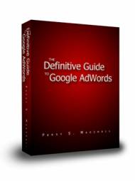 The Definitive Guide to Google AdWords